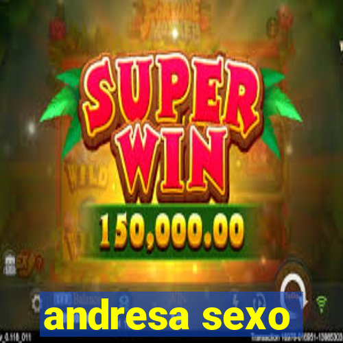 andresa sexo